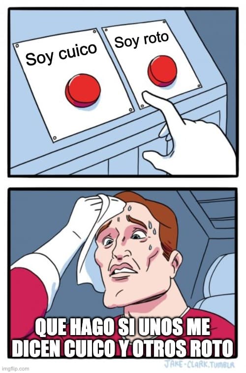 Meme de dos botones para elegir entre soy cuico y soy roto.